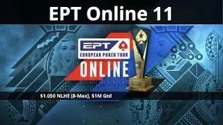EPT Online 11: $1.050 NLHE [8-Max], $1M Gtd