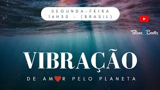 284 - Vibra&ccedil;&atilde;o de amor pelo planeta