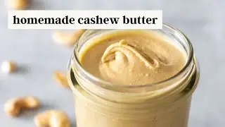 How to Make Cashew Butter - Easy & Delicious!