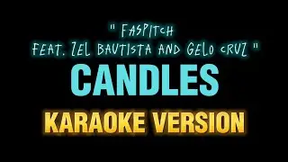 Candles - karaoke (FASPITCH ft. ZEL BAUTISTA & GELO CRUZ)