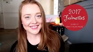 2017 Favourites! - DailyVlog #232