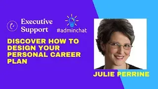 Discover How to Design Your Personal Career Plan - Julie Perrine #adminchat