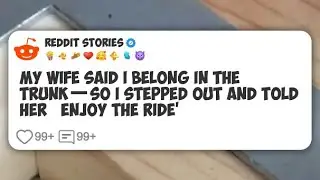 My Wife Said I Belong in the Trunk—So I Stepped Out and Told Her ‘Enjoy the Ride’  #reddit 