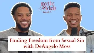 Finding Freedom from Sexual Sin with DeAngelo Moss | Ep 7