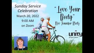 Love Your Body, Rev. Jennifer Kleitz, 20MAR2022