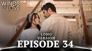 Winds of Love Episode 34 Long Version