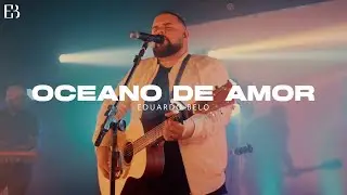 OCEANO DE AMOR - Eduardo Belo (VideoClipe Oficial)