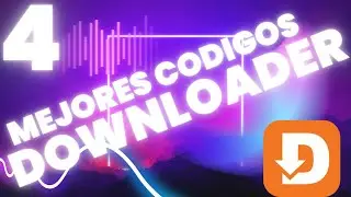 4 NUEVOS CODIGOS DOWNLOADER INCREIBLES QUE DEBES TENER