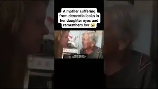 A mother suffering from Dementia looks in her daughter eyes and remembers her #dementia #fyp