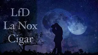 LfD La Nox Cigar Review - 2018