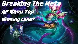 Breaking The Meta | AP Nami Top? | Winning Lane? | League of Legends | Season 5