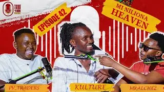 TRIBE 18 PODCAST | Episode 42 | Mii niliona Heaven Ft Kulture