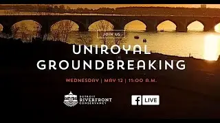 Uniroyal Groundbreaking &mdash; завершение концепции восточной набережной Детройта