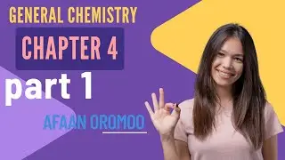 General Chemistry freshman course chapter 4 part1 (Afaan Oromoo)