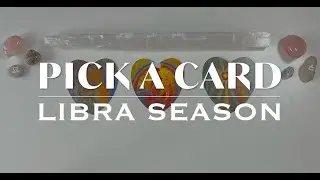 PICK A CARD READING  |  Libra Season