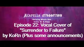 Vocal Cover of Surrender to Failure by KoRn (Plus a Vlog about the Channel)