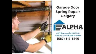 Garage Door Spring Repair In Calgary: Alpha C Garage Door Repairman (587) 317-5895