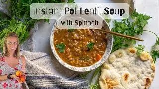Instant Pot LENTIL SOUP with Spinach | Nena's Wellness Corner