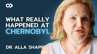 The Doctor Who Was Sent Into Chernobyl Without Warning - Dr. Alla Shapiro