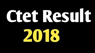 Ctet result 2018||ctet 2018