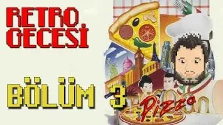 Retro Gecesi - Pizza Tycoon (B&ouml;l&uuml;m 3) / Hara&ccedil;, Peynir, Mali Sorun