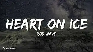 Rod Wave - Heart On Ice (Lyrics)