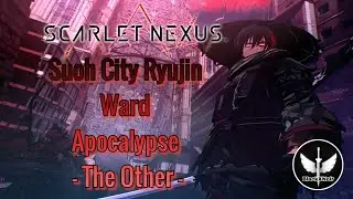 [Scarlet Nexus] Suoh City Ryujin Ward Apocalypse -The Other- (Soundtrack)