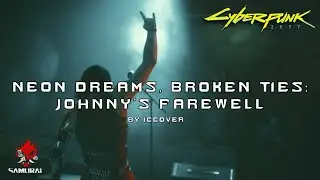CYBERPUNK 2077 - Neon Dreams, Broken Ties: Johnny&rsquo;s Farewell || Original Song || ICCover