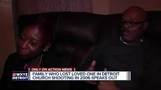 Family who lost loved one in Detroit church shooting in 2006 speaks out