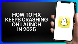 How To Fix Snapchat Keeps Crashing On Launch Snapchat 2025! Tutorial