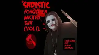 Sadistic - Forgotten Wicked Shit [Full Album] [Explicit]