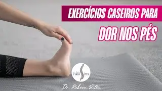 FASCITE PLANTAR e METATARSALGIA EXERCÍCIOS PARA DOR NOS PÉS Clínica de Fisioterapia Dr. Robson Sitta