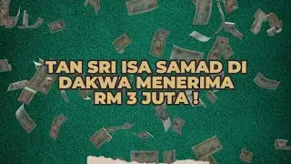 TAN SRI ISA SAMAD DI DAKWA MENERIMA RM 3 JUTA