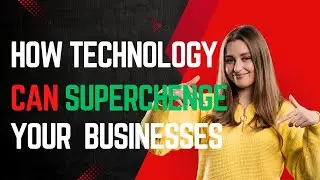 How Technology Can Supercharge Your Business Mindset
