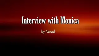 Interview with Monica by Narad
