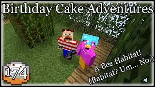 Birthday Cake Adventures #174- The Bee Habitat! (Babitat? Um... No.)