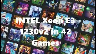 INTEL Xeon E3 1230v2 в 42 играх.