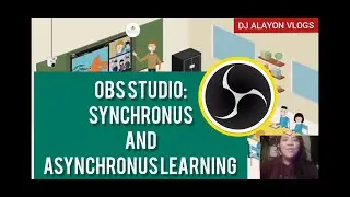 OBS Studio Guide for Online Teaching - Synchronus & Asynchronus Learning