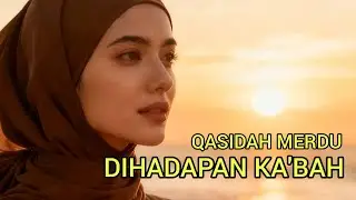 QASIDAH MERDU‼️ DIHADAPAN KA'BAH