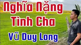 Nghĩa nặng tình cha - Nguyễn việt Hùng/Tuyệt phẩm bolero mới nhất...