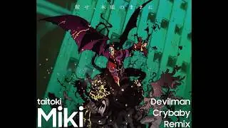 taitoki - Miki (Devilman Crybaby Remix)