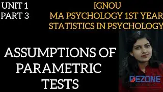 IGNOU MA PSY 1ST YEAR STATISTICS UNIT 1 PARAMETRIC AND NON PARAMETRIC TESTS PART 3