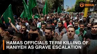 Hamas officials term assassination of Ismail Haniyeh as grave escalation | DD India