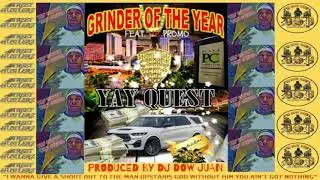 YAY QUEST GRINDER OF THE YEAR  PRODUCED BY DJ DOW JUAN.