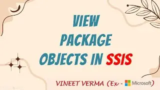 View Package Objects with Package Explorer | Microsoft SQL Server | SSIS | SQL Server Training
