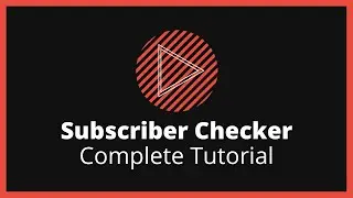 Subscriber Checker - Complete Tutorial