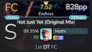 Mathi | Brookes Brothers - Not Just Yet [Endless] 1st +HDDT FC 99.35% {#1 828pp FC} - osu!