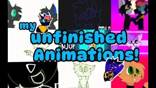 My unfinished animations