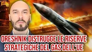 ORESHNIK DISTRUGGE LE RISERVE STRATEGICHE DEL GAS DELL’UE. 