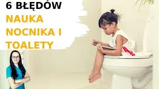 NAUKA NOCNIKA I TOALETY. NAJCZĘSTSZE BŁĘDY